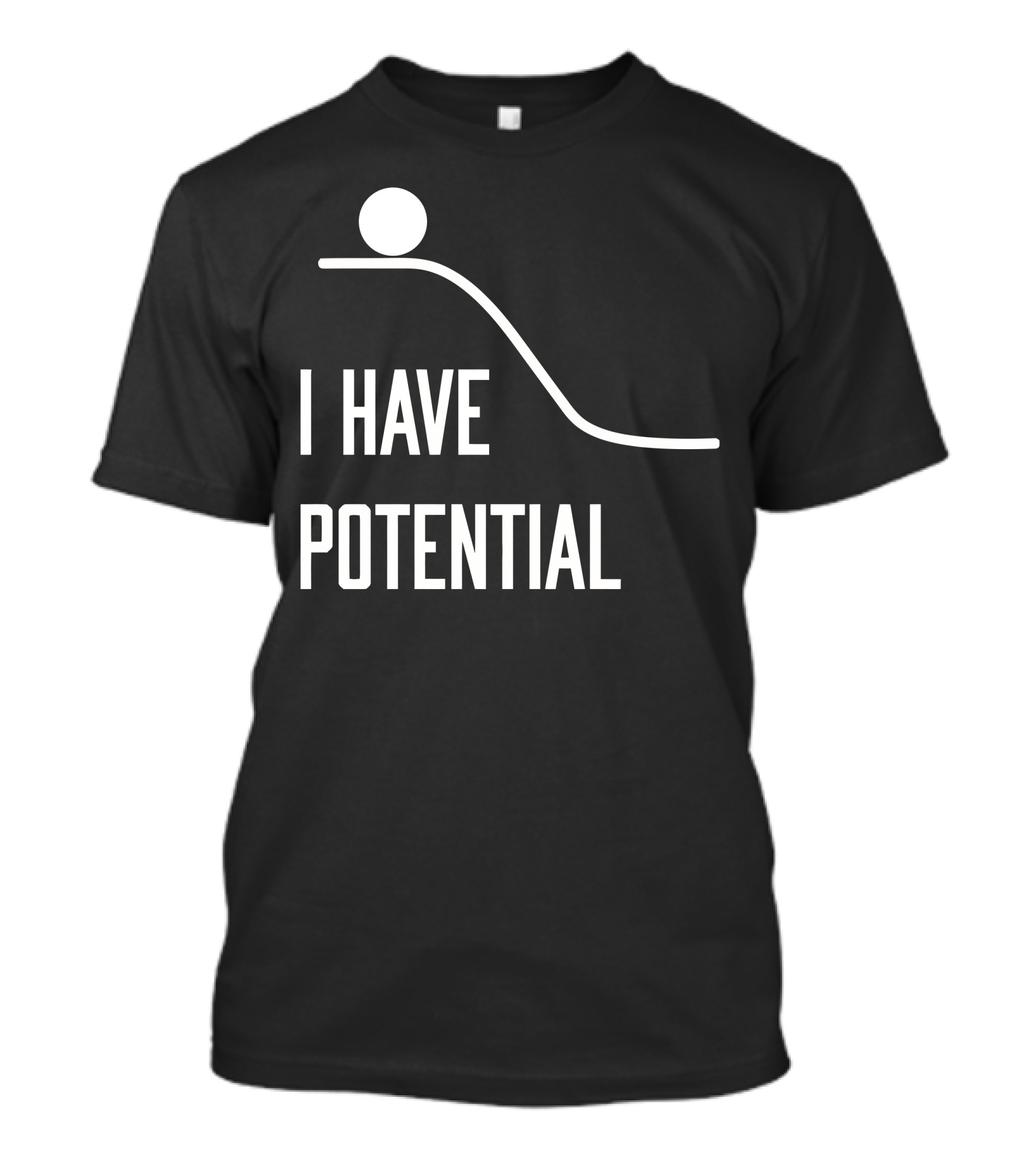 I Have Potential Physics Ball On Hill T-Shirt