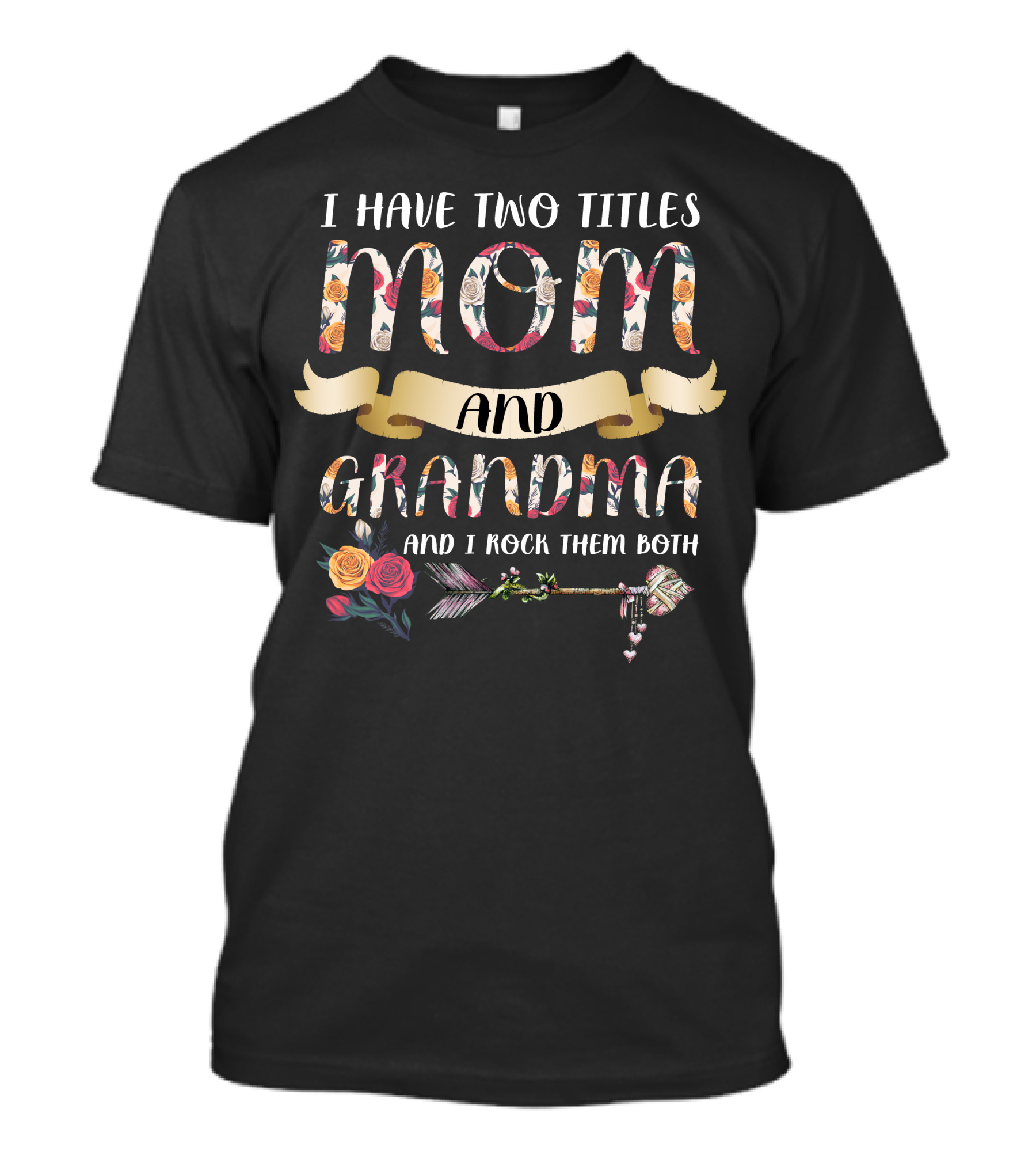 I Have Two Titles Mom And Grandma And I Rock Them Both Floral Key Arrow Roses T-Shirt