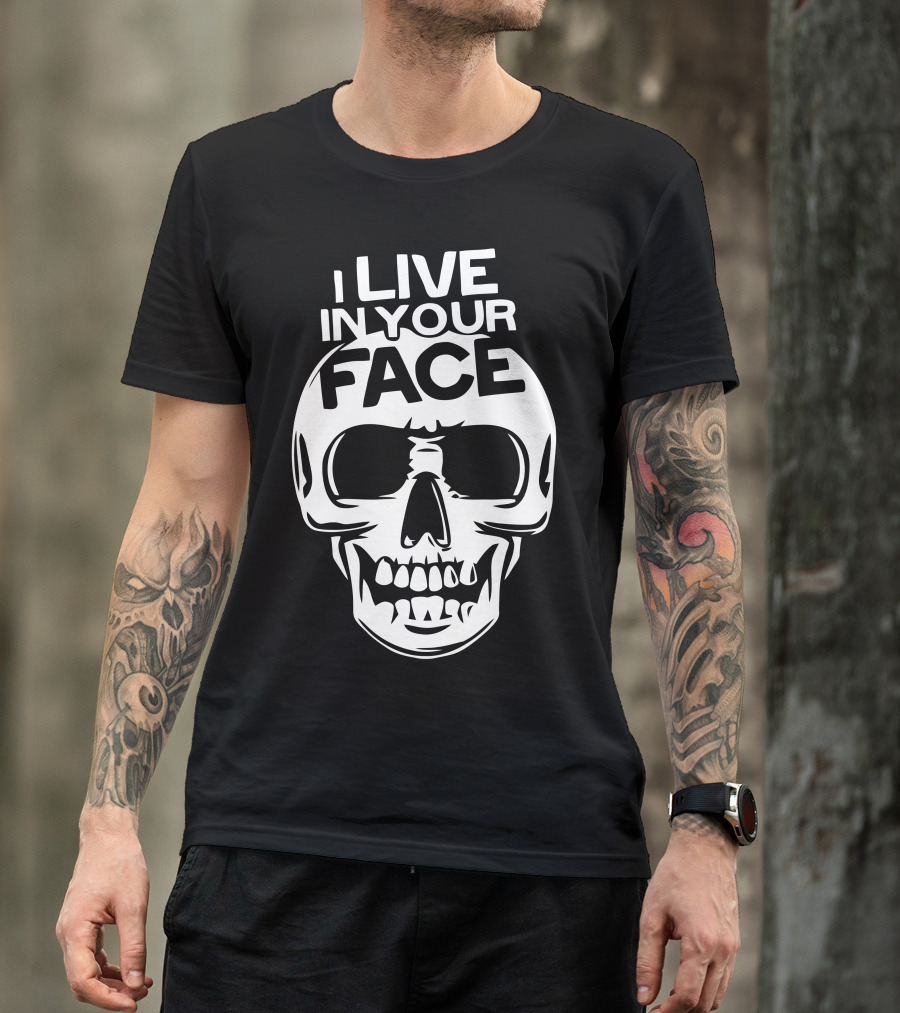 I Live In Your Face Skull Black White T-Shirt