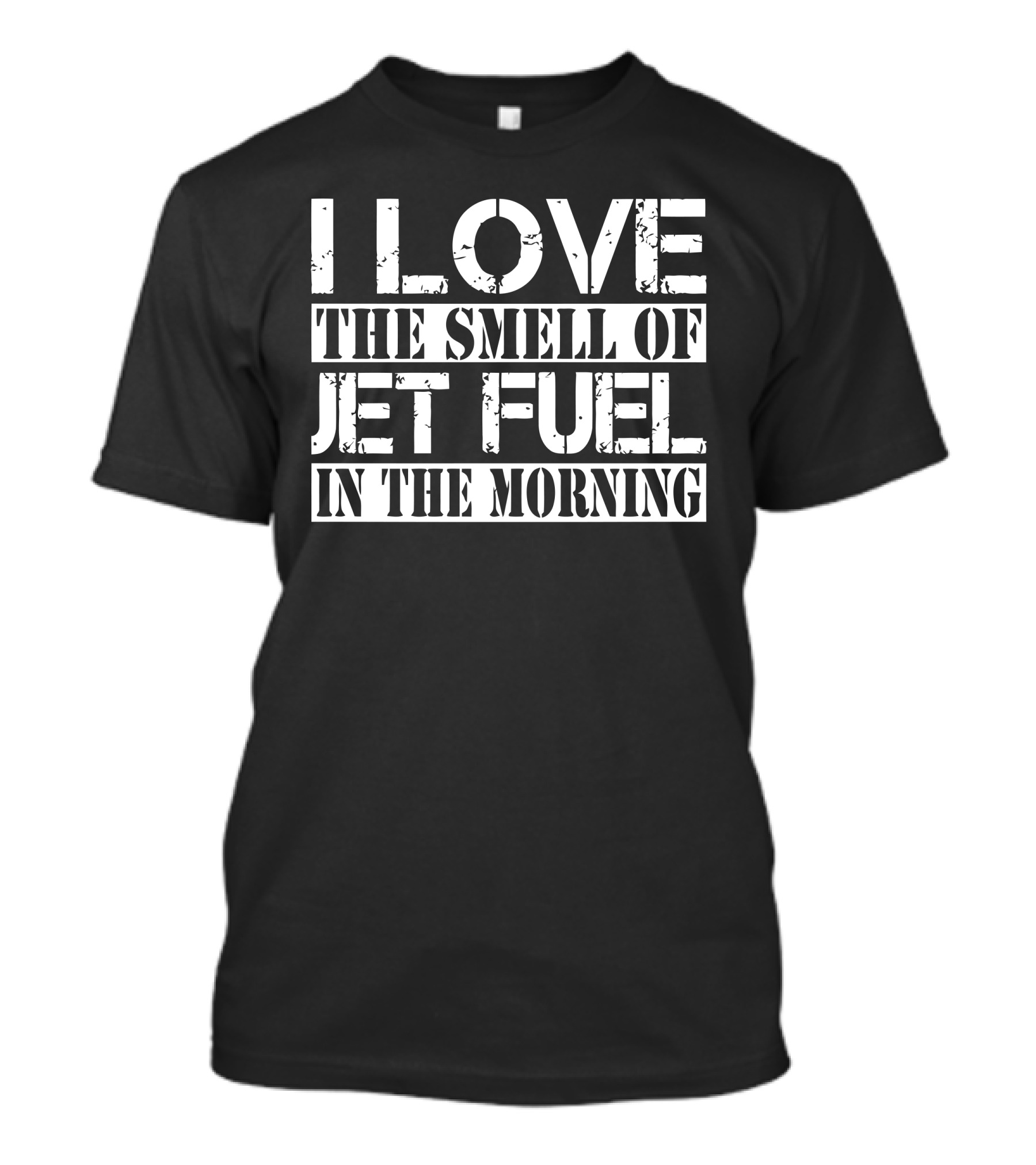 I Love The Smell Of Jet Fuel In The Morning T-Shirt