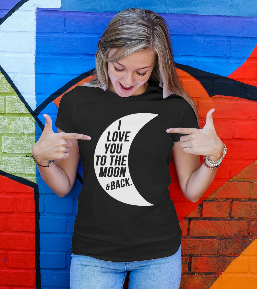 I Love You To The Moon And Back Crescent Moon Text T-Shirt