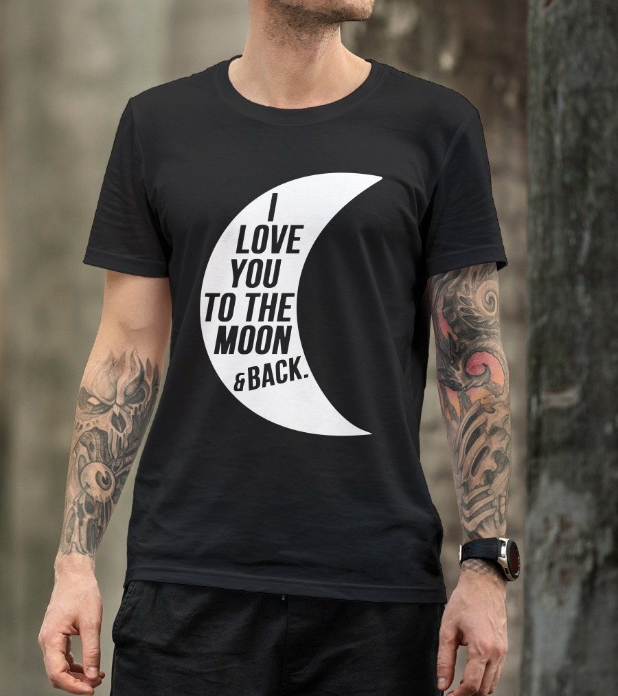 I Love You To The Moon And Back Crescent Moon Text T-Shirt