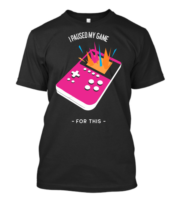 I Paused My Game For This Retro Handheld Controller Explosion T-Shirt