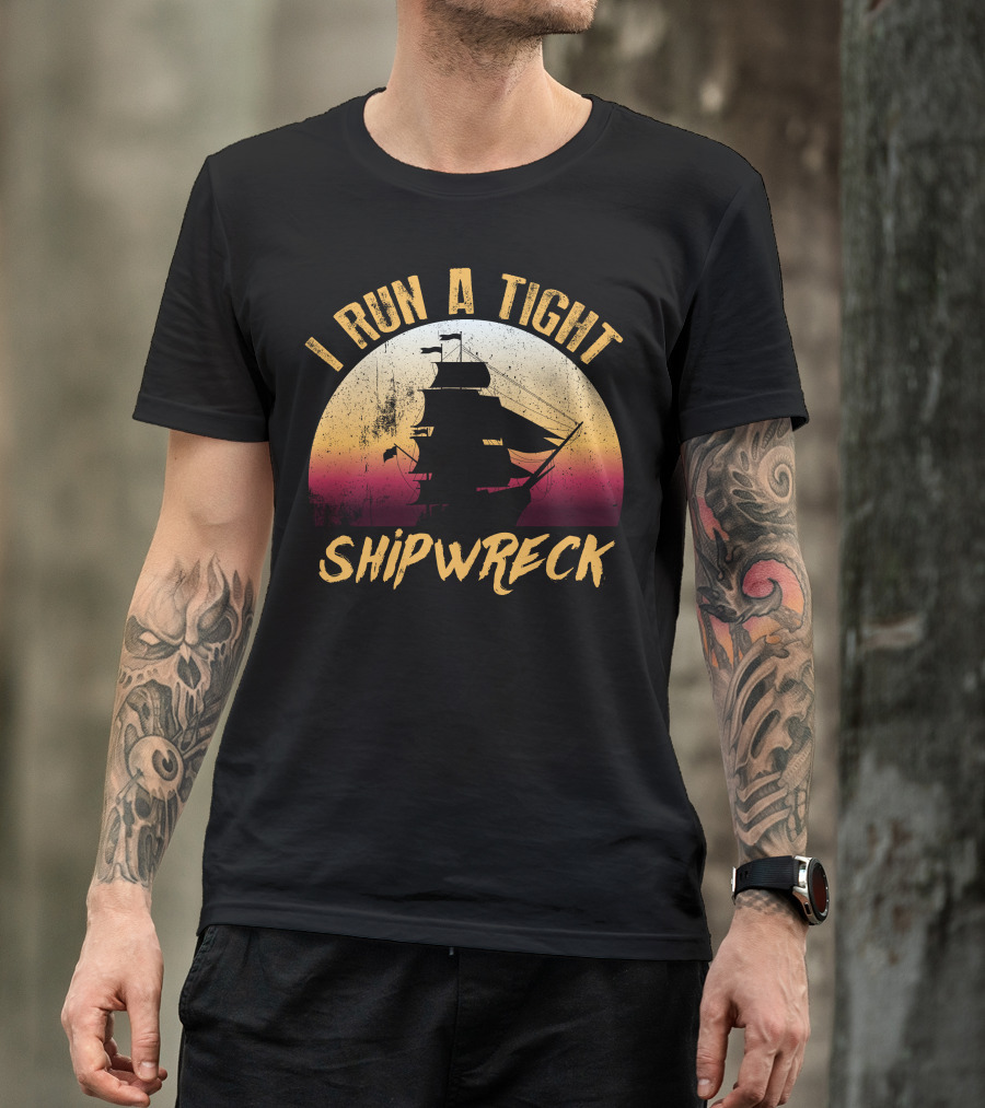 I Run A Tight Shipwreck Vintage Sunset Sailing Ship T-Shirt