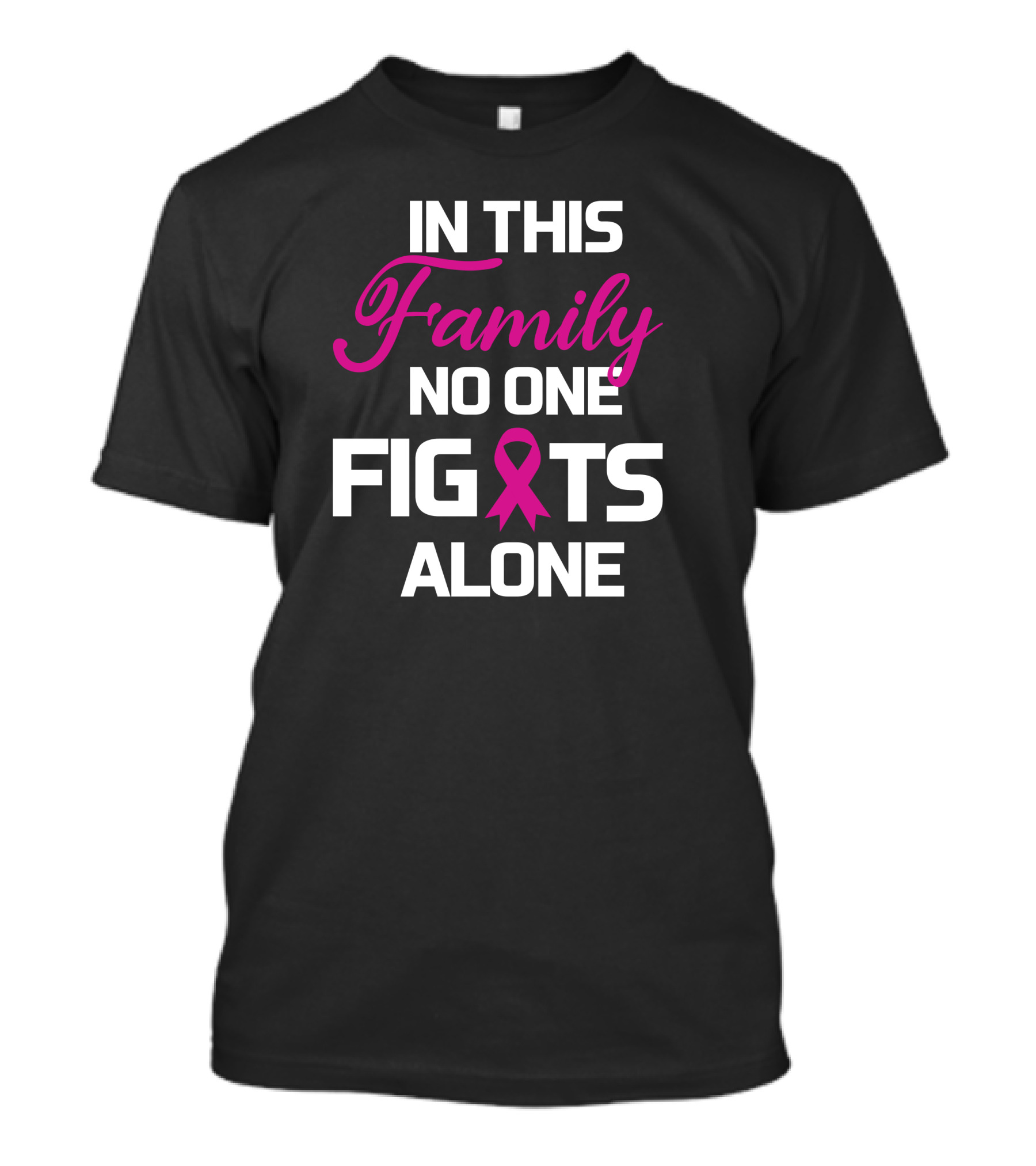 In This Family No One Fights Alone Pink Ribbon Cancer Survivor T-Shirt