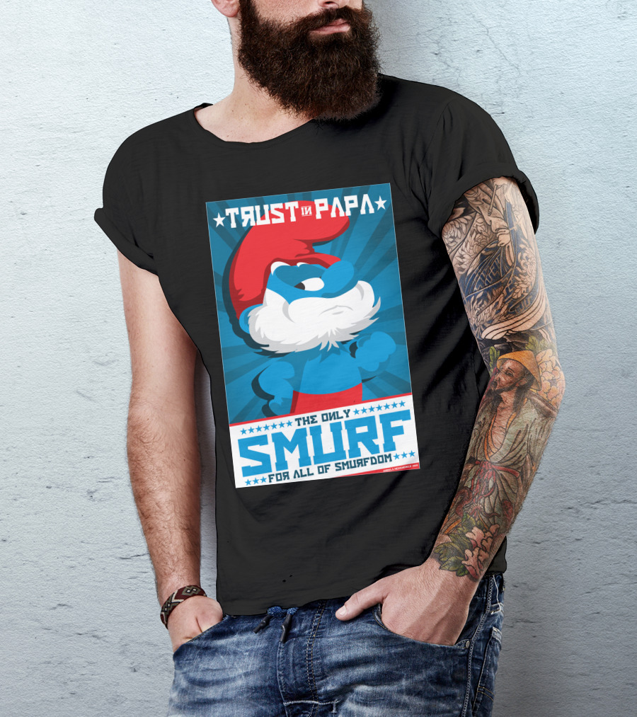 TRUST IN PAPA THE ONLY SMURF FOR ALL OF SMURFDOM T-Shirt