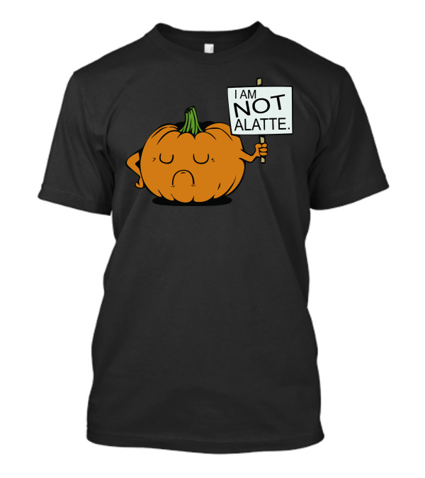 Pumpkin Protest Humor I Am Not A Latte Geeky Funny T-Shirt