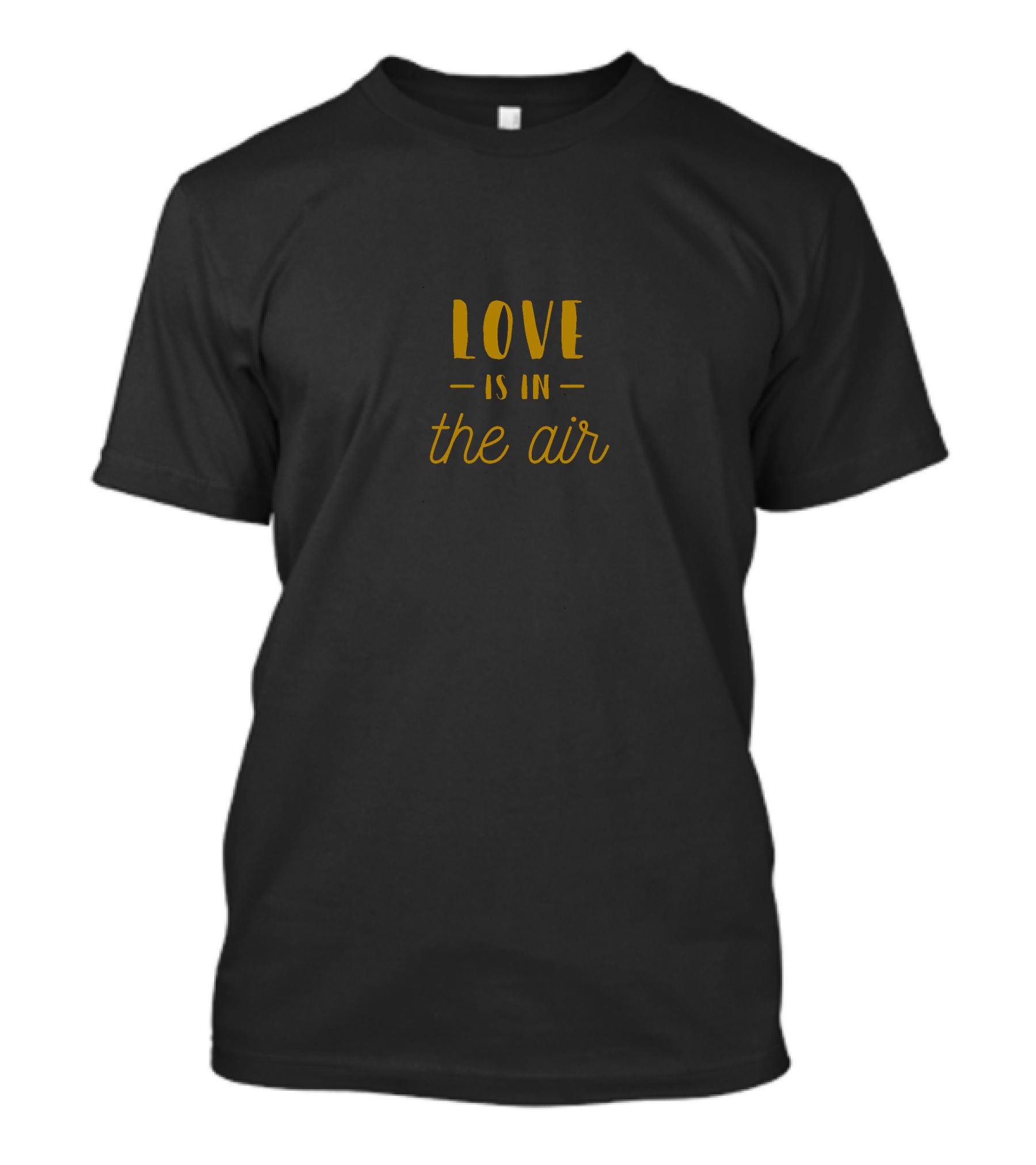 Love Is In The Air T-Shirt