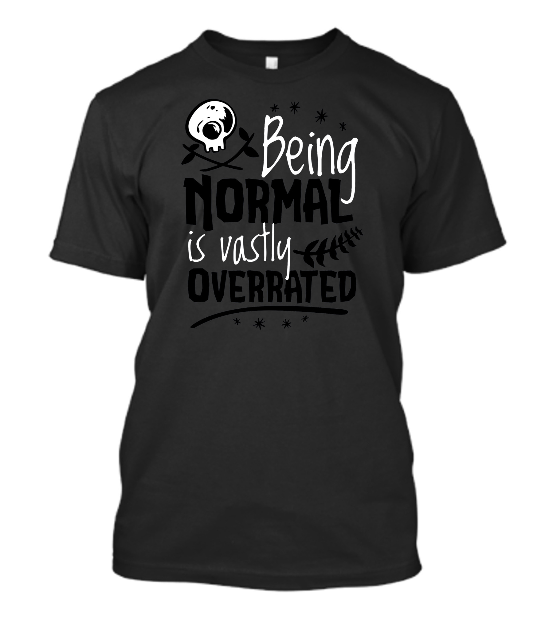 Being Normal Is Vastly Overrated Skull T-Shirt