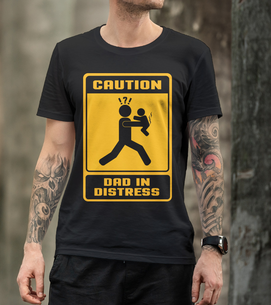 Caution Dad In Distress Warning Sign Baby T-Shirt