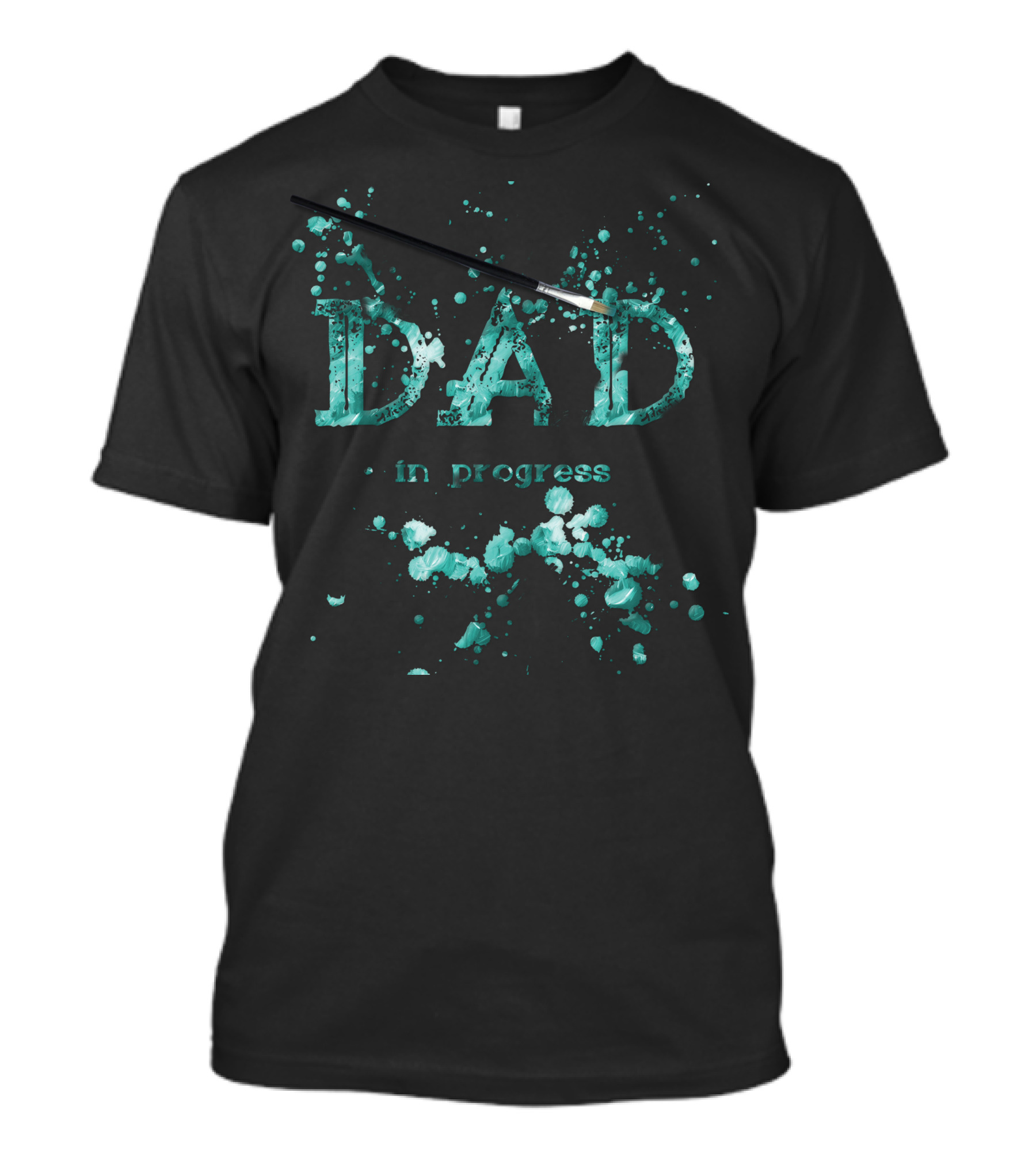 Dad Paint Splash Turquoise In Progress T-Shirt