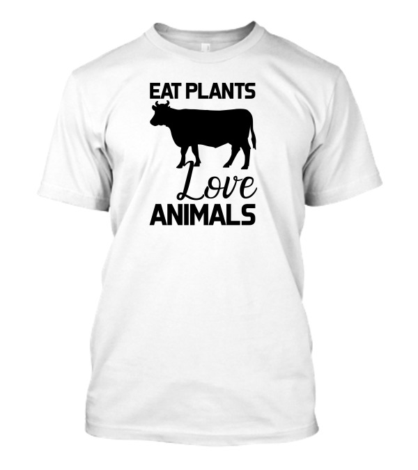 Eat Plants Love Animals Cow Silhouette Vegan Message T-Shirt