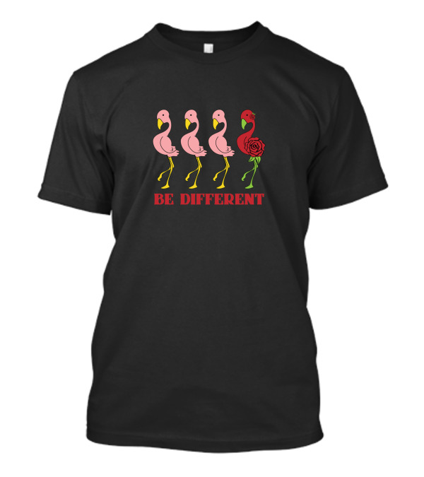 Flamingo Be Different Rose Unique T-Shirt