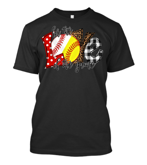 For The Love Of The Game Softball Baseball Sports Passion T-Shirt