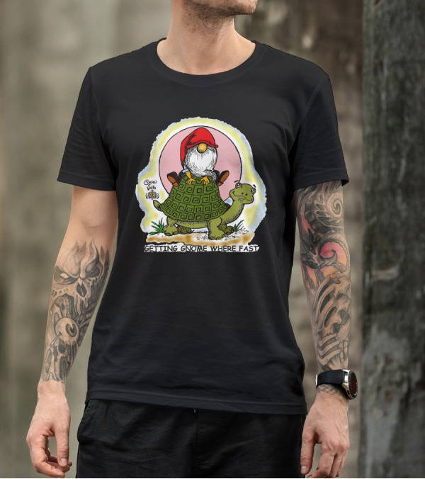Fritts Cartoons Getting Gnome Where Fast Riding Turtle T-Shirt