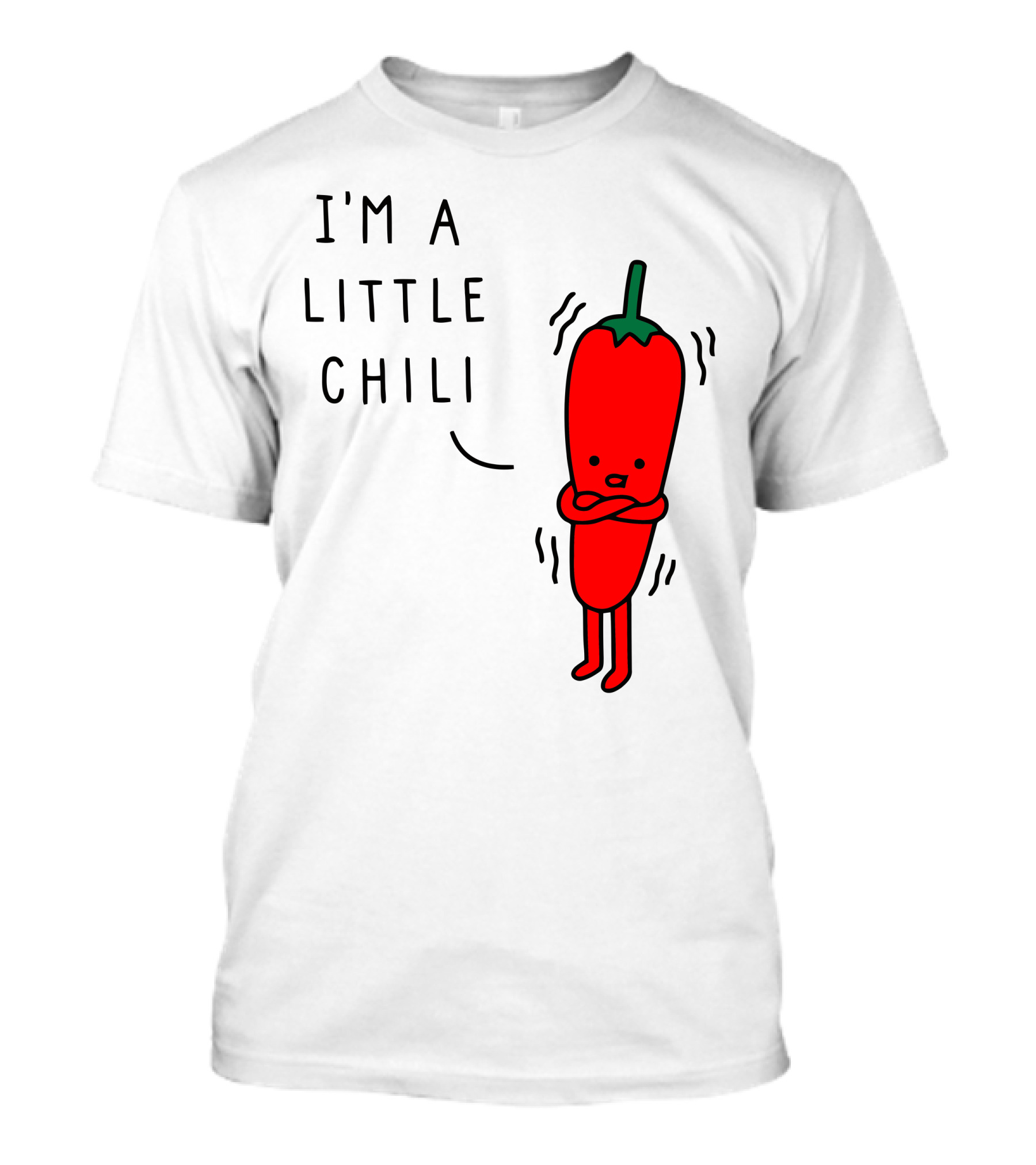 I'M A LITTLE CHILI T-Shirt