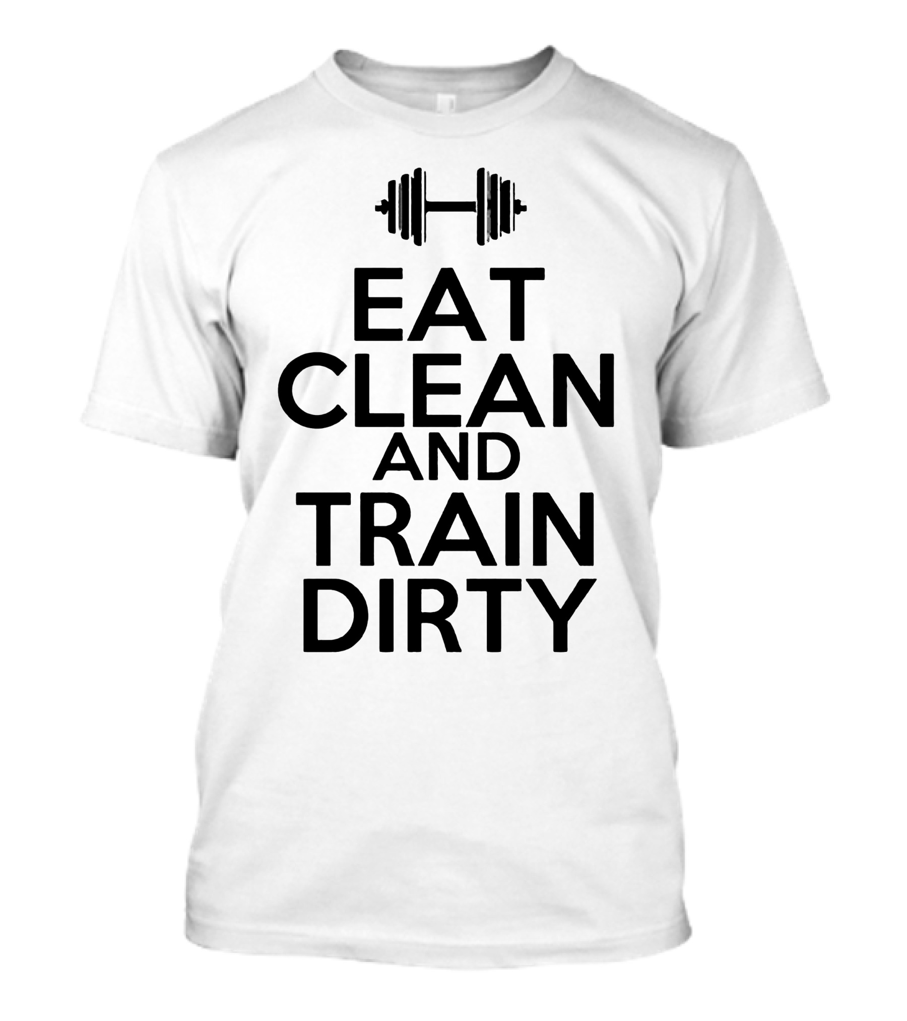 Eat Clean And Train Dirty Gym Barbell Motivation T-Shirt