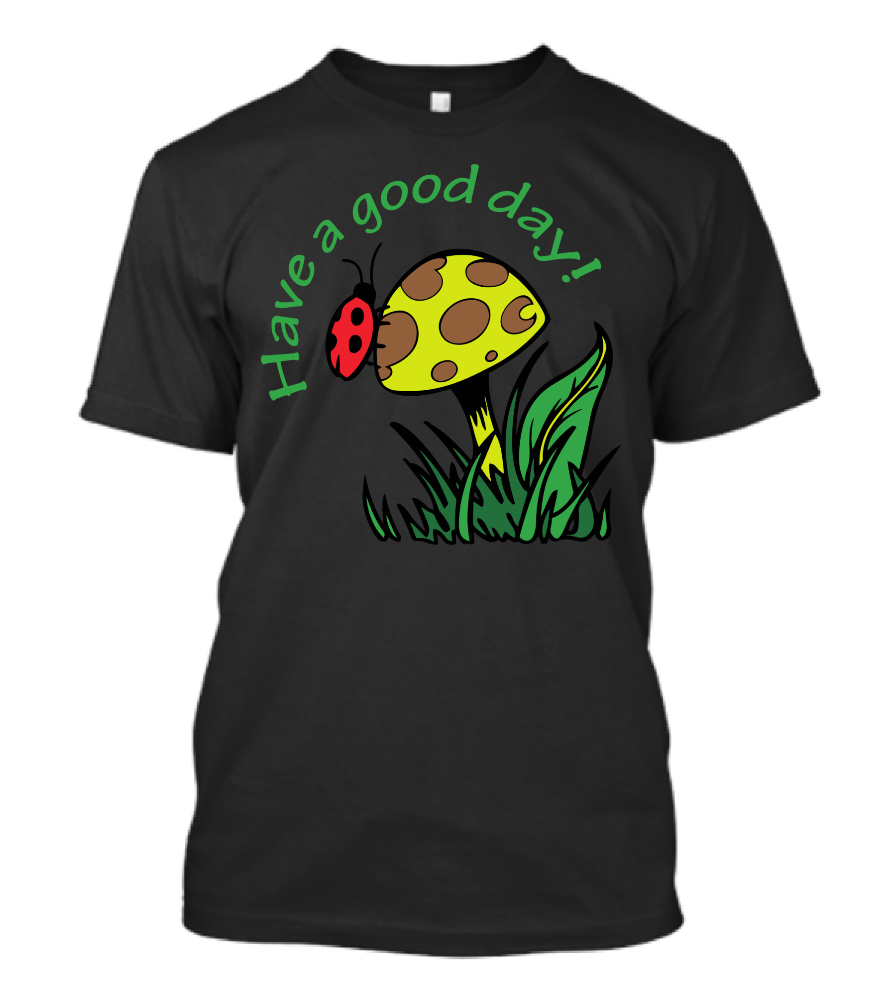 Have A Good Day Mushroom Ladybug Holiday T-Shirt