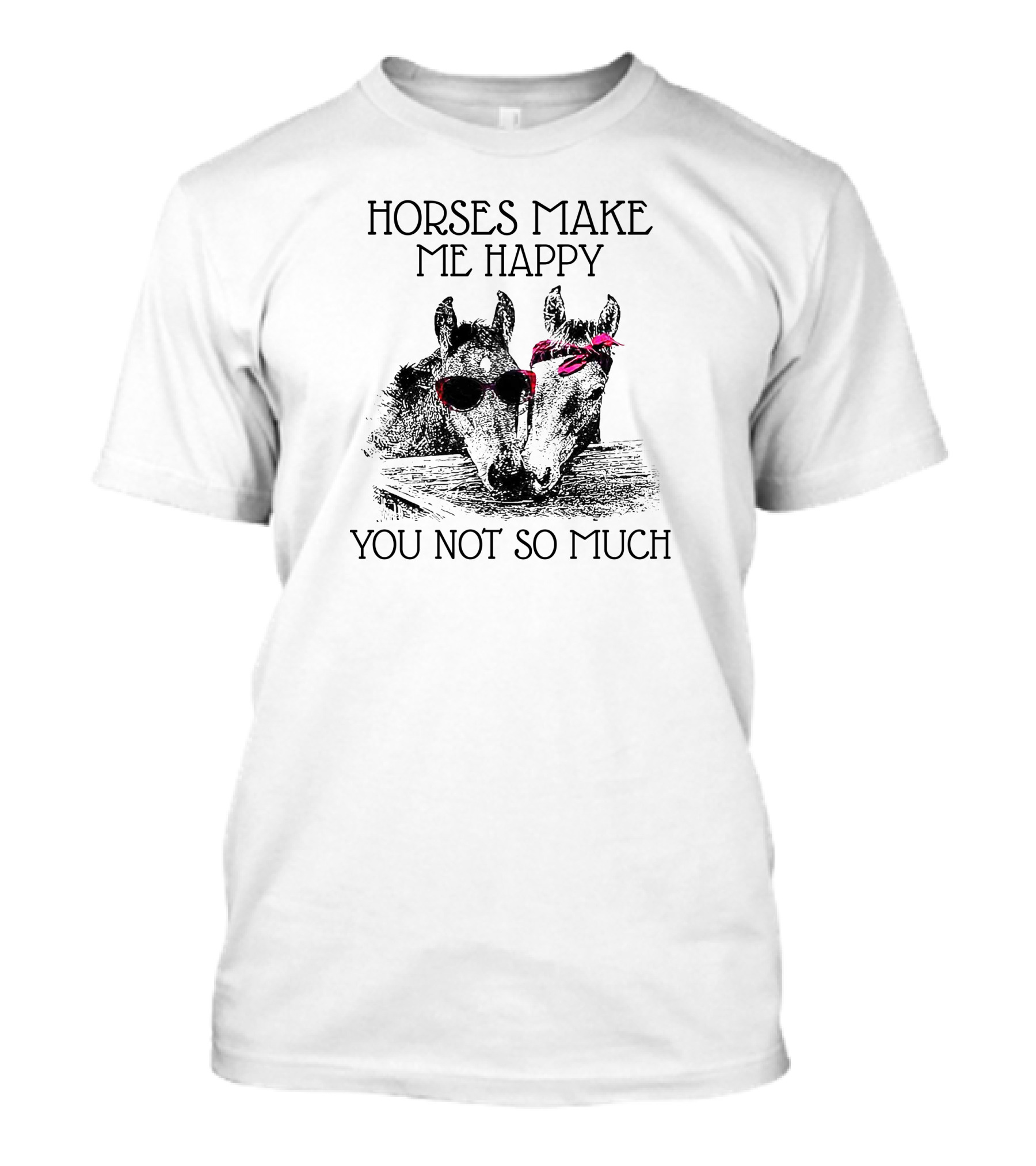 Horses Make Me Happy You Not So Much Sunglasses And Bow T-Shirt