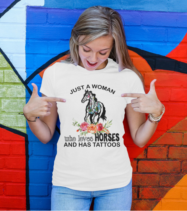 Just A Woman Who Loves Horses And Has Tattoos Floral Horse T-Shirt