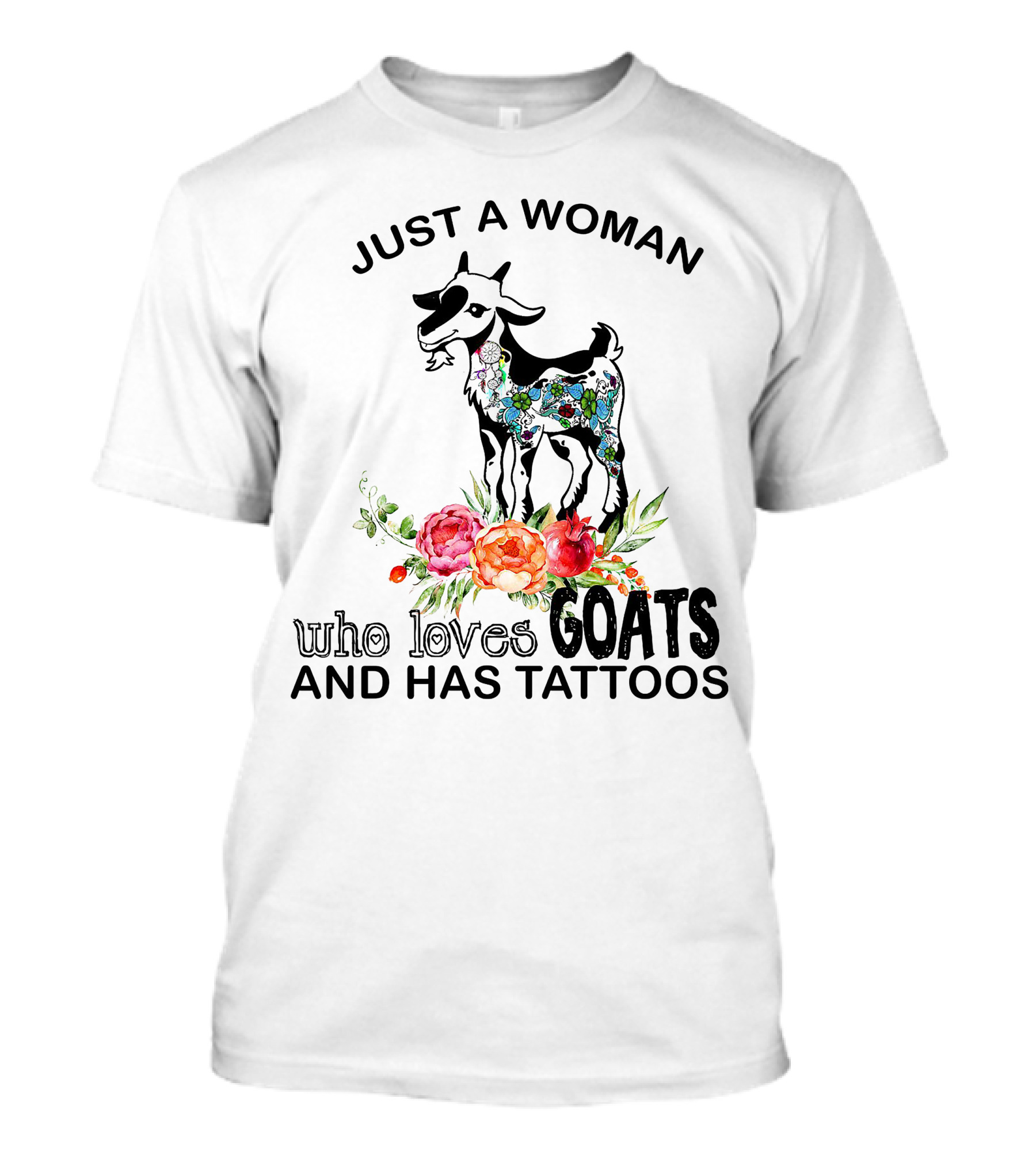 Just A Woman Who Loves Goats And Has Tattoos Colorful Floral Goat T-Shirt