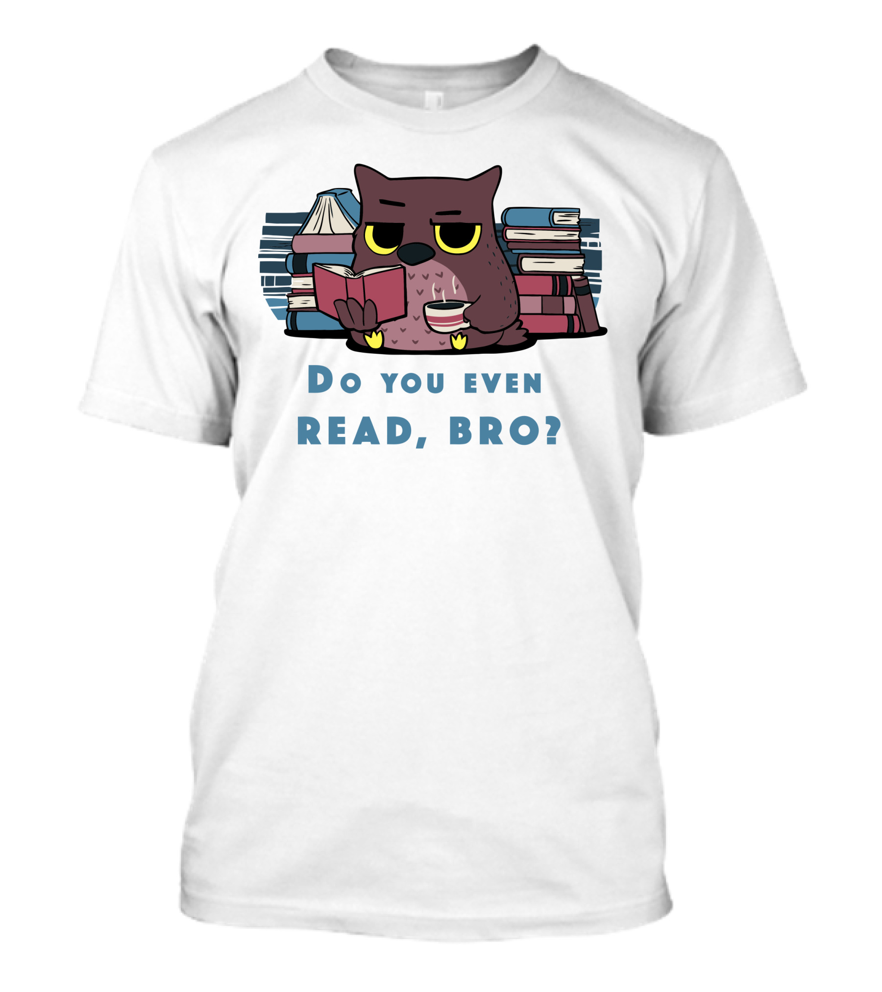 Do You Even Read Bro Owl With Books And Mug T-Shirt