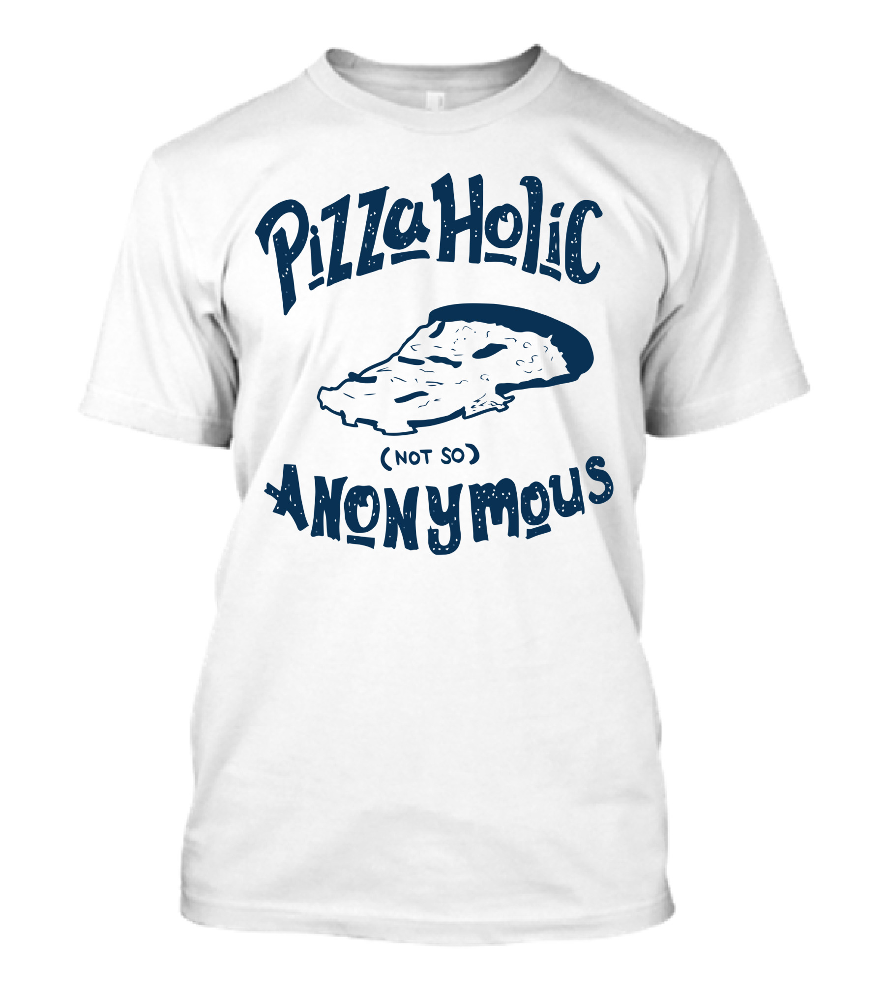 Pizzaholic Not So Anonymous Pizza Slice T-Shirt