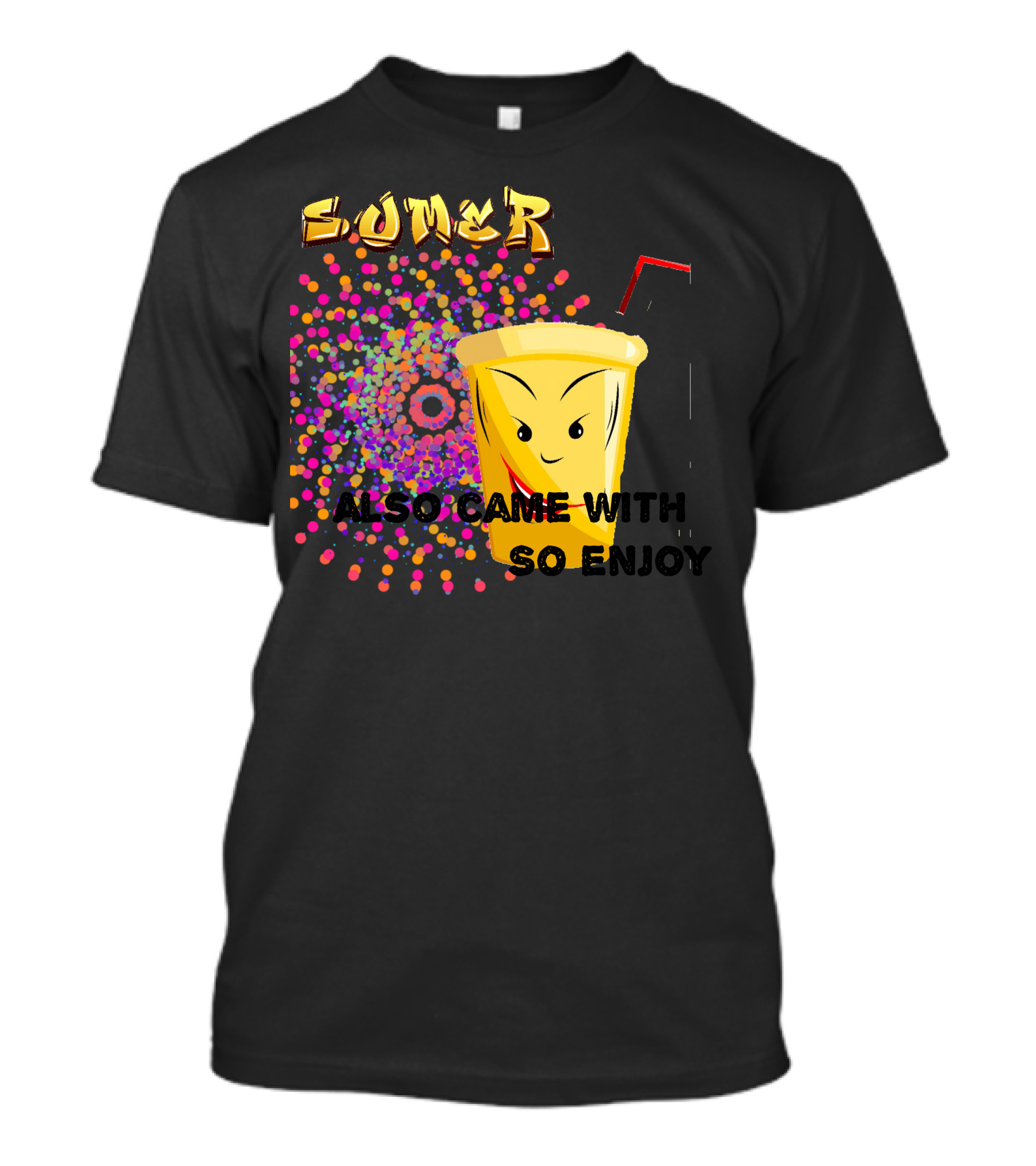 Sumer Came With So Enjoy T-Shirt