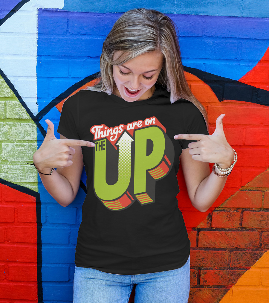 Things Are On The Up Arrow Optimism Typography T-Shirt