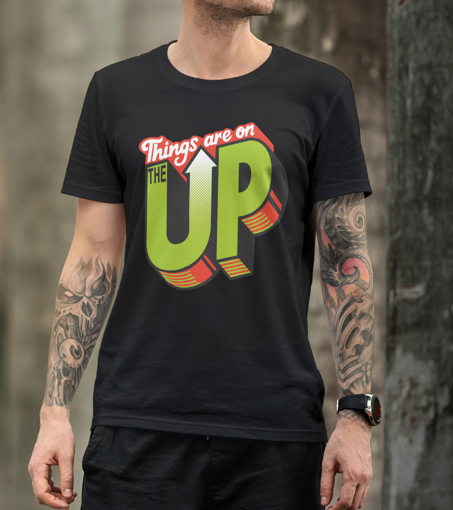 Things Are On The Up Arrow Optimism Typography T-Shirt