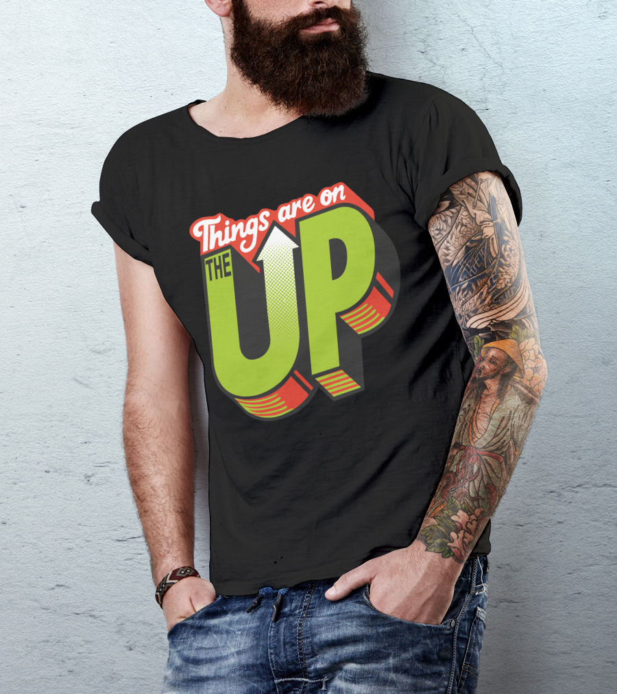 Things Are On The Up Arrow Optimism Typography T-Shirt