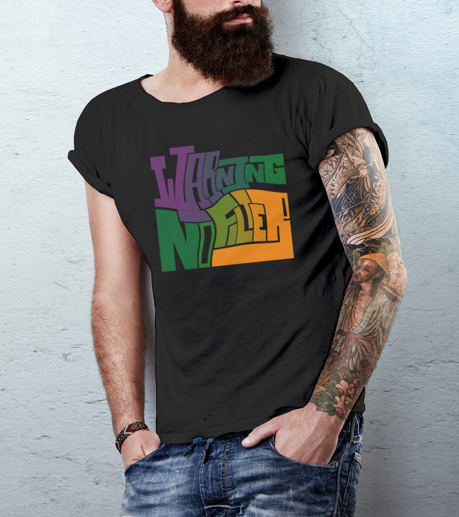Warning No Filter T-Shirt