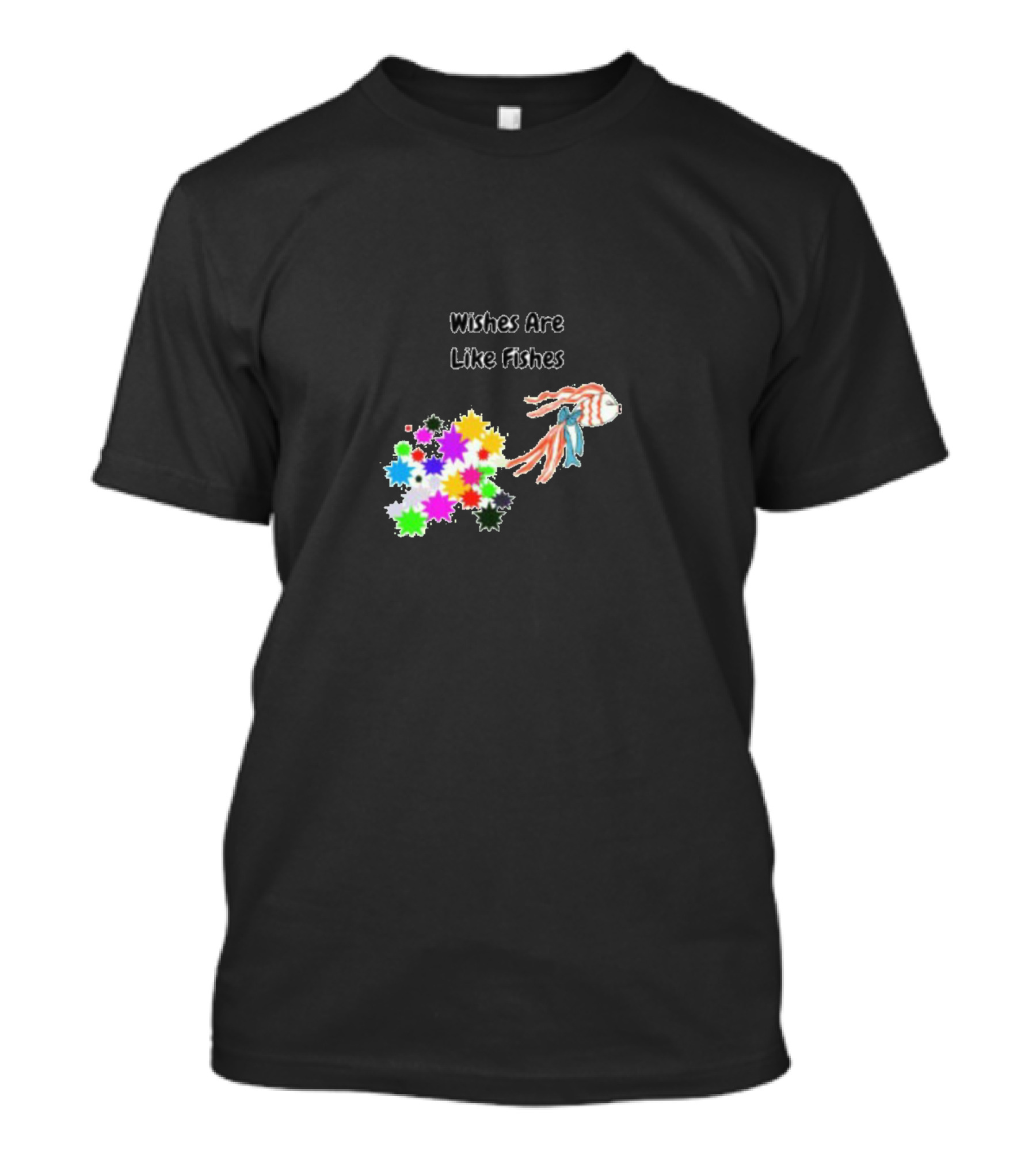 Wishes Are Like Fishes Colorful Fish Splash T-Shirt