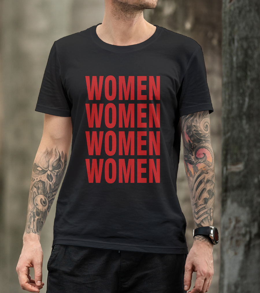 WOMEN WOMEN WOMEN WOMEN T-Shirt