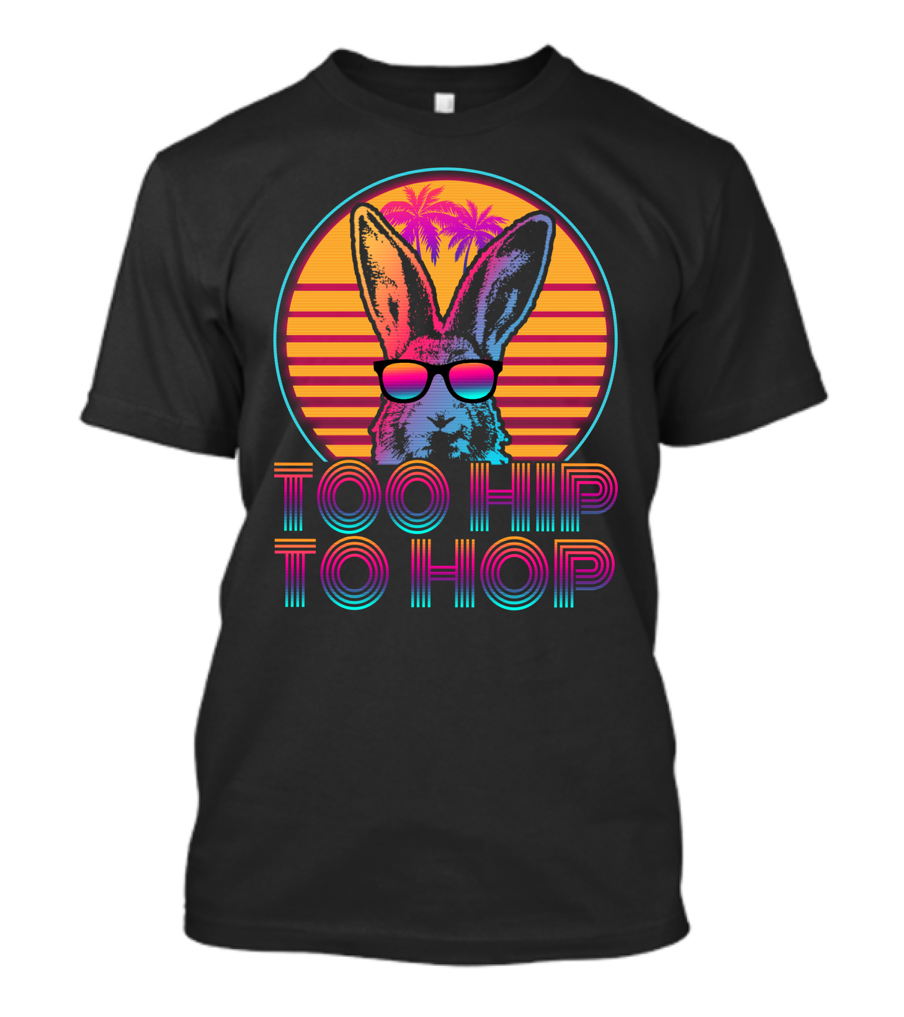 Too Hip To Hop Bunny Easter Retro Palm Sunset Vibes T-Shirt