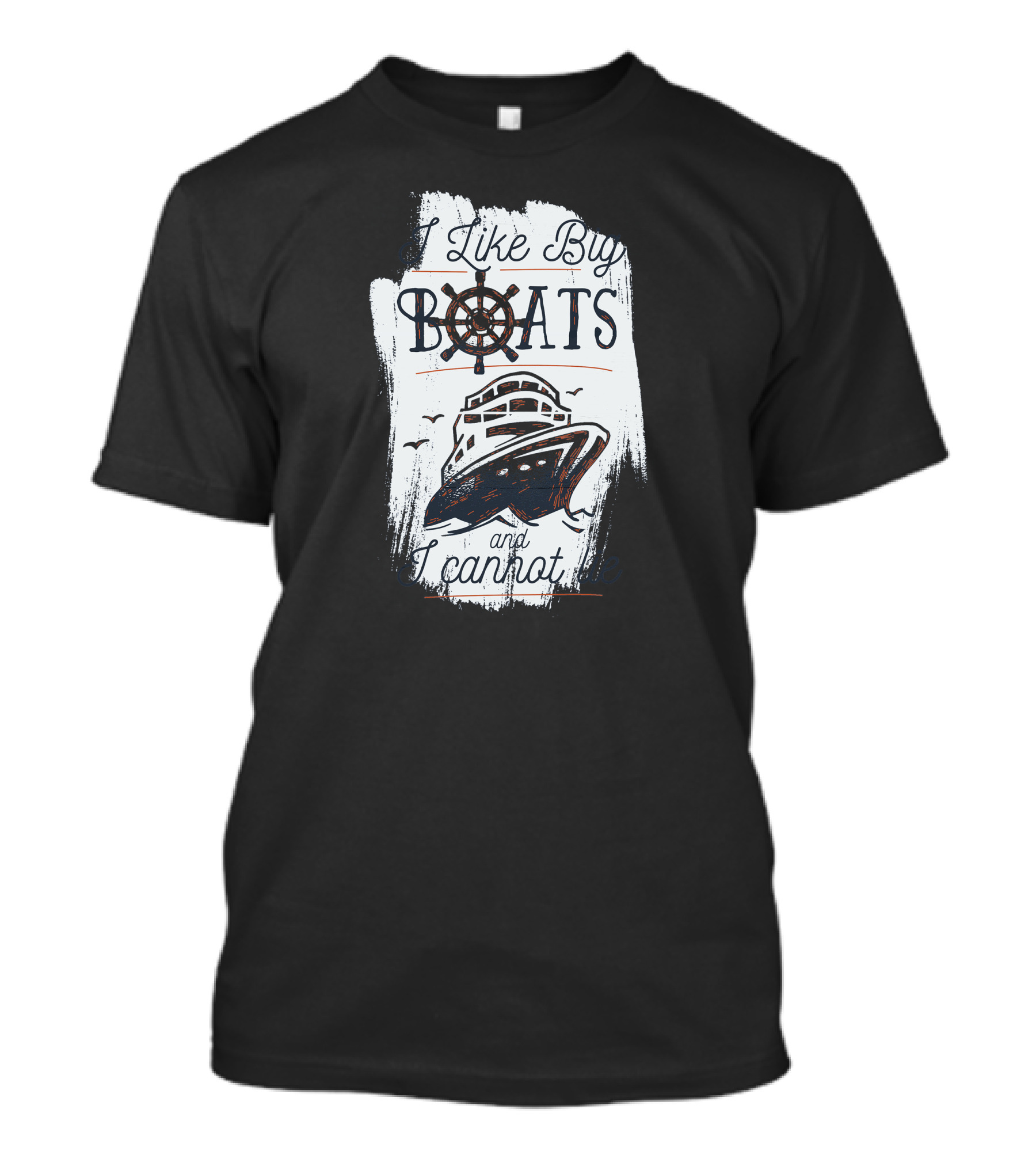 I Like Big Boats And I Cannot Lie T-Shirt