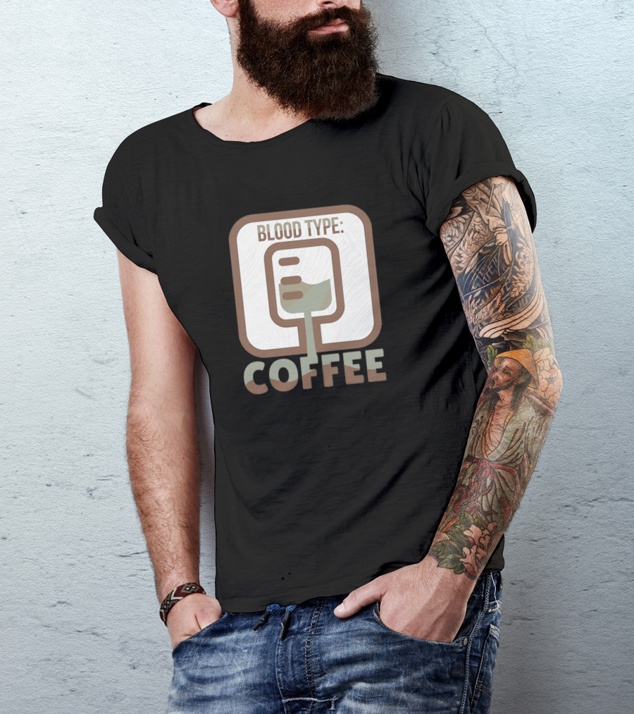 Blood Type Coffee Funny Caffeine Lovers T-Shirt