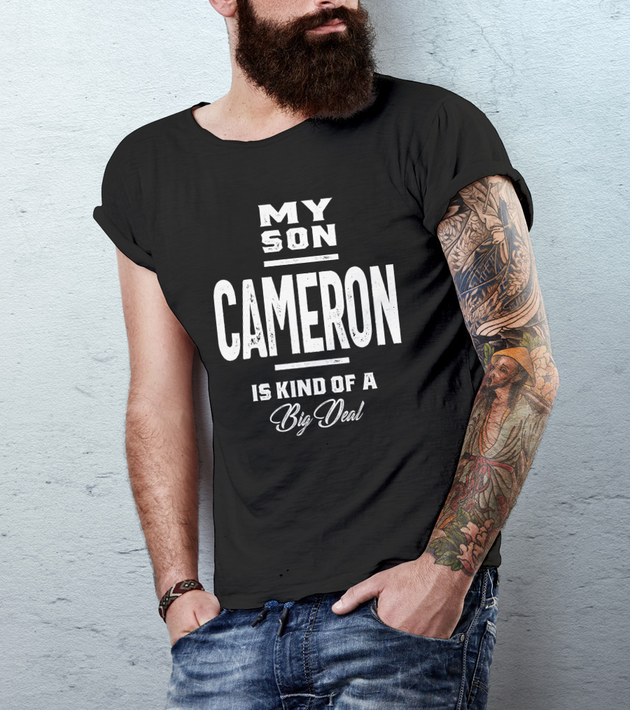 My Son Cameron Is Kind Of A Big Deal Birthday T-Shirt