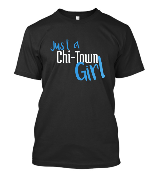 Just A Chi-Town Girl T-Shirt
