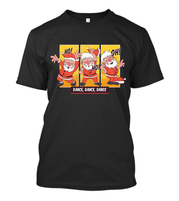 HO HO HO OH Dance Dance Dance Santa T-Shirt
