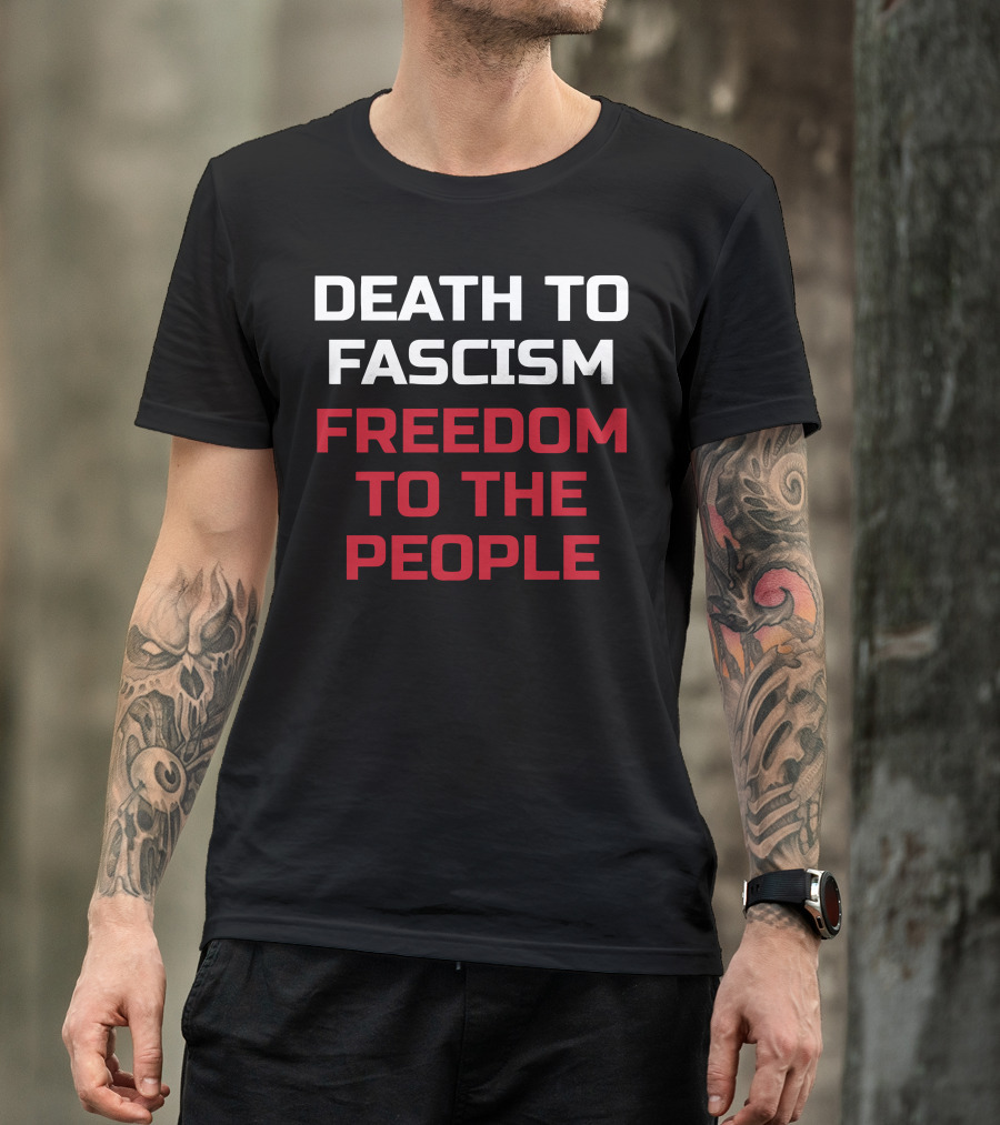 Death To Fascism Freedom To The People T-Shirt
