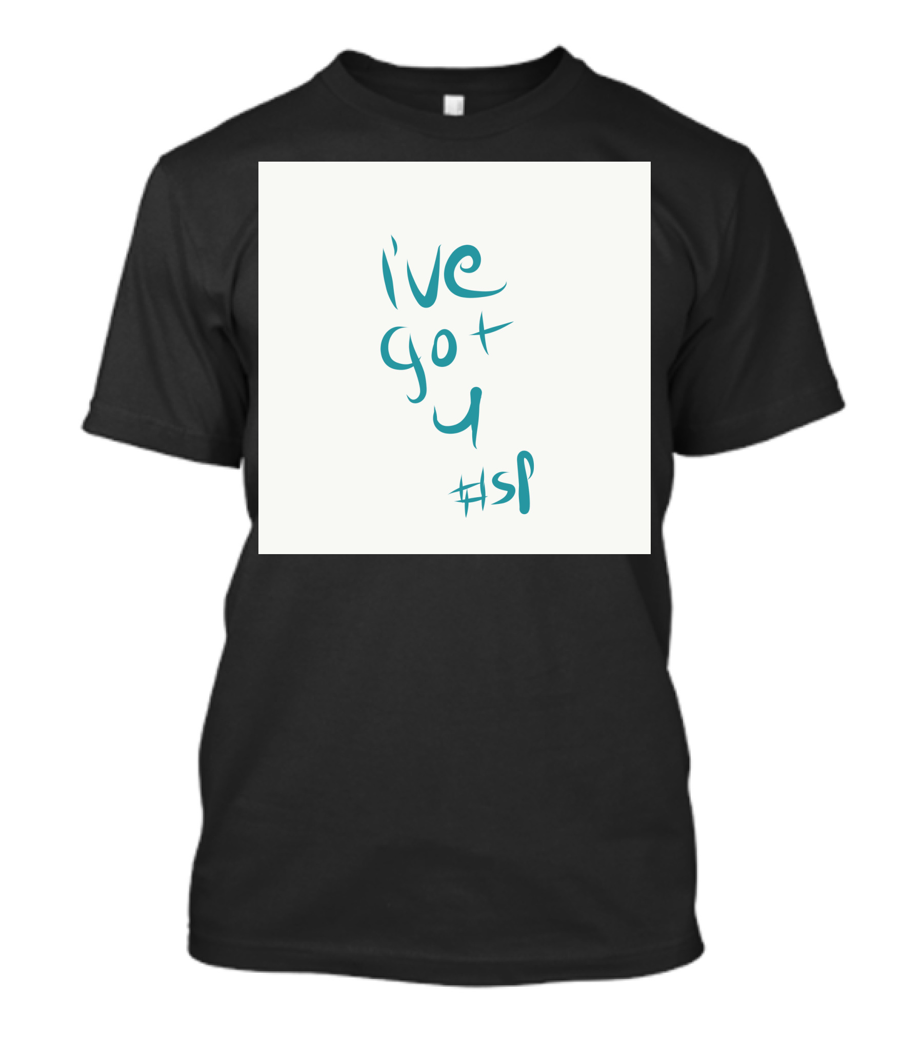Ive Got U #sp T-Shirt