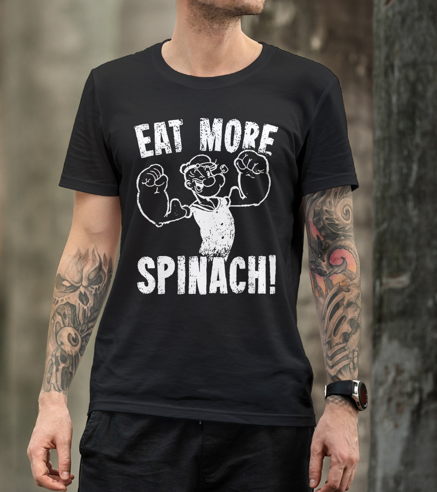 Eat More Spinach Power Of Spinach Popeye T-Shirt