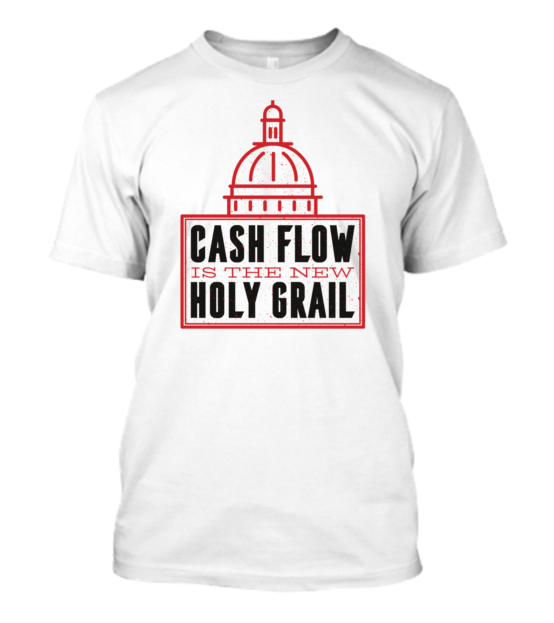 Cash Flow Is The New Holy Grail Capitol Dome T-Shirt