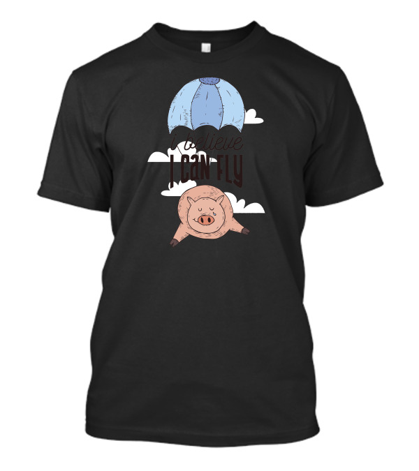 Believe I Can Fly Flying Pig With Parachute T-Shirt