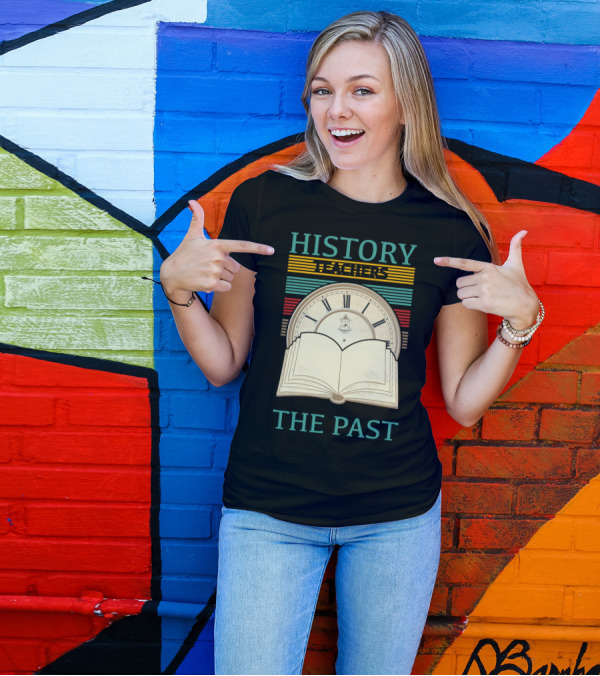 History Teachers Always Bring Up The Past With Clocks And Books T-Shirt