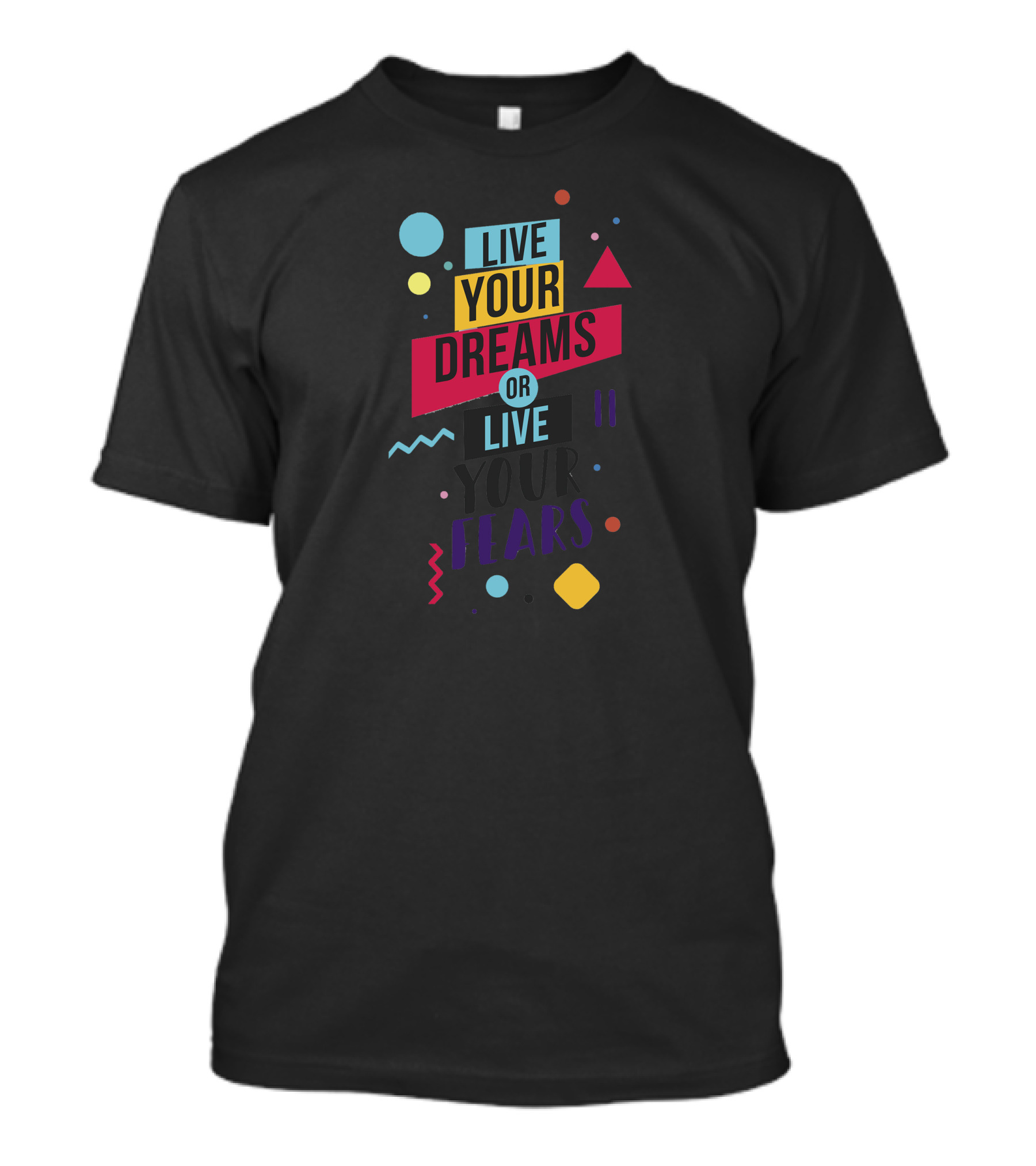 Live Your Dreams Or Live Your Fears Retro Geometric Elements T-Shirt