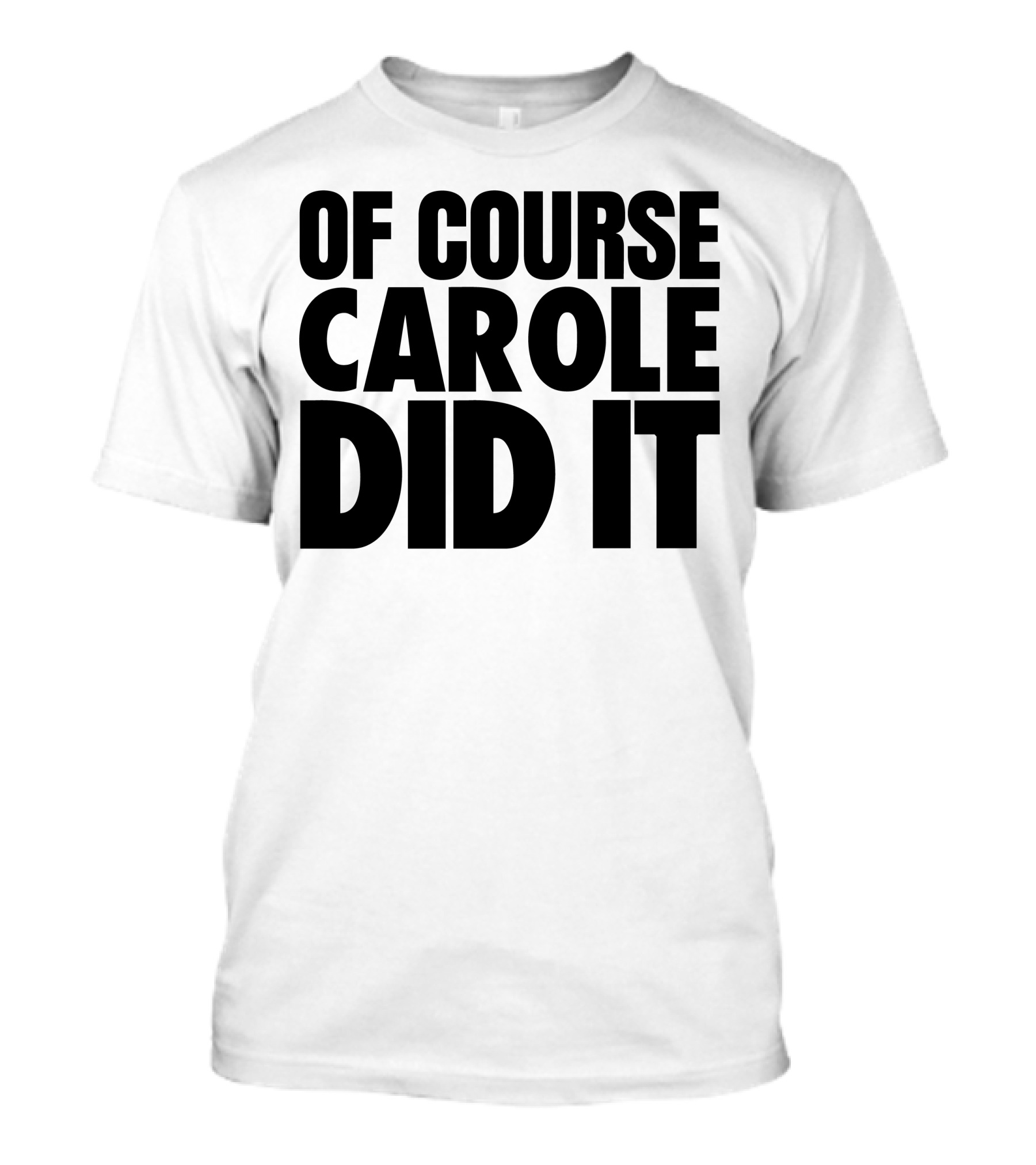 Of Course Carole Did It T-Shirt