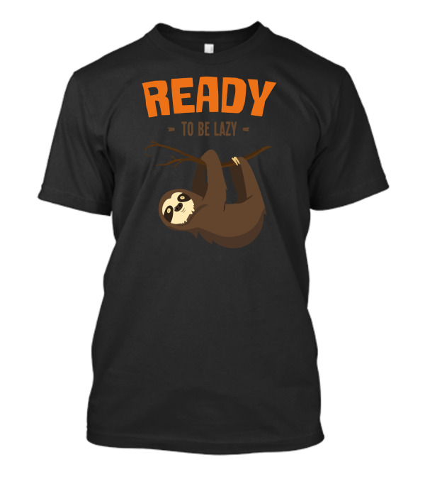 READY To Be Lazy Hanging Sloth T-Shirt