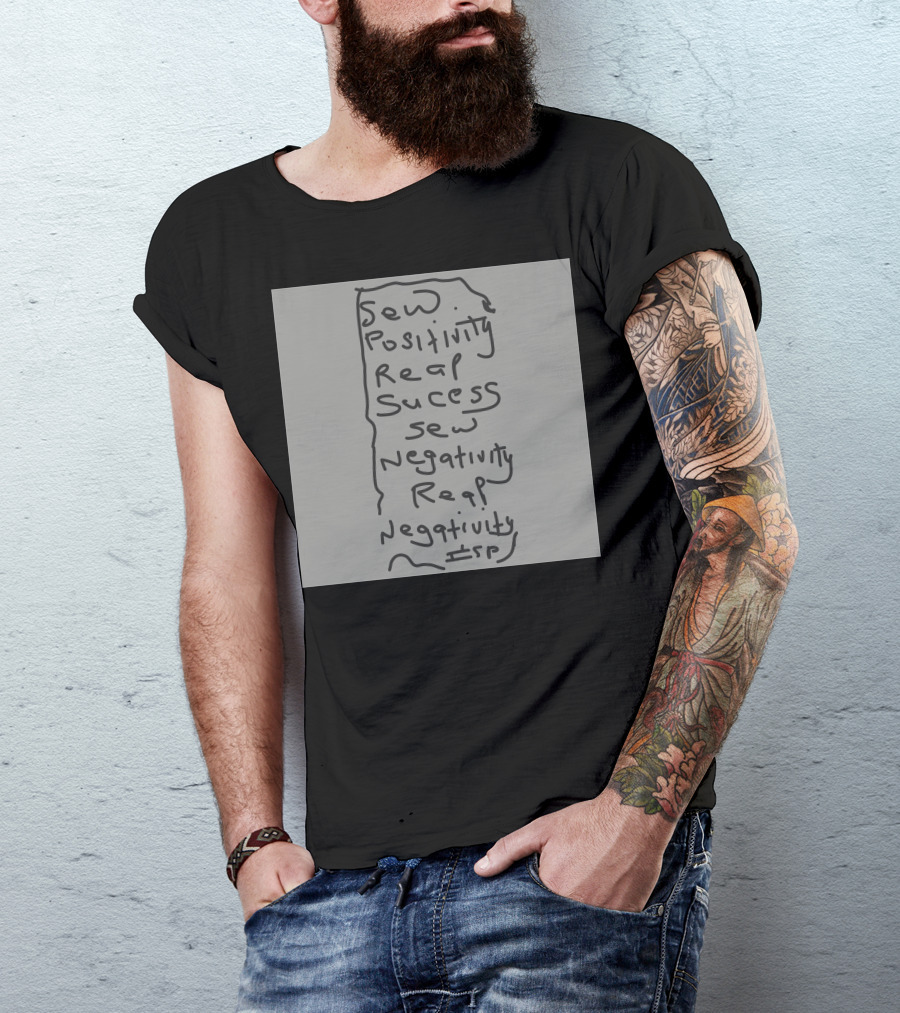 Sew Positivity Reap Success Sew Negativity Reap Negativity T-Shirt